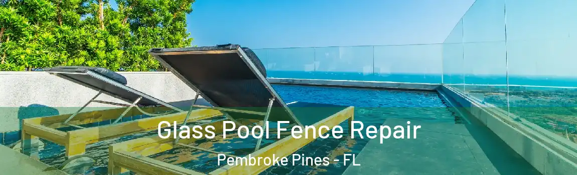  Glass Pool Fence Repair Pembroke Pines - FL