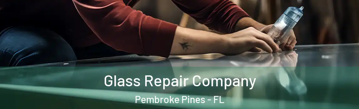 Glass Repair Company Pembroke Pines - FL