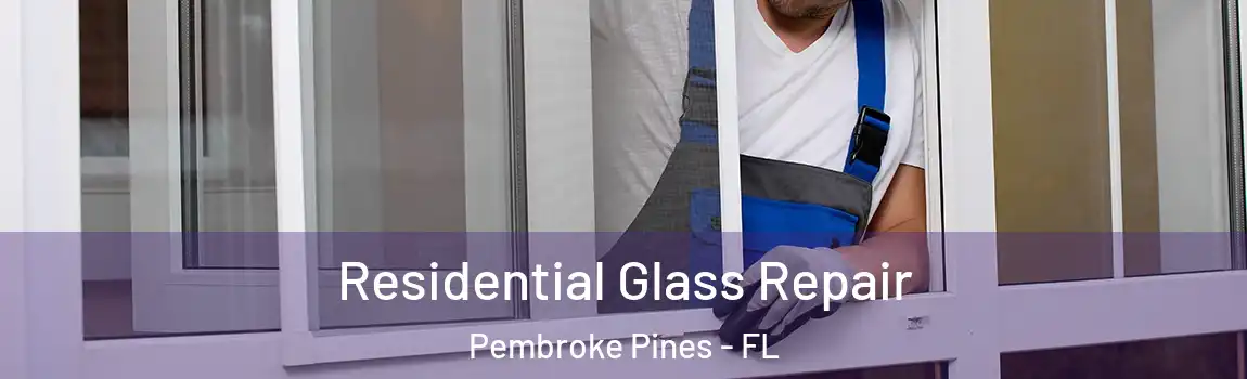  Residential Glass Repair Pembroke Pines - FL