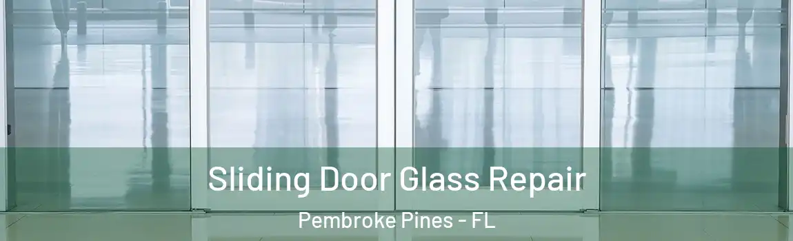 Sliding Door Glass Repair Pembroke Pines - FL